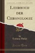 Lehrbuch der Chronologie (Classic Reprint)