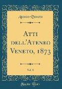 Atti dell'Ateneo Veneto, 1873, Vol. 8 (Classic Reprint)