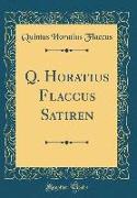 Q. Horatius Flaccus Satiren (Classic Reprint)