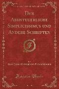 Der Abenteuerliche Simplicissimus und Andere Schriften, Vol. 1 (Classic Reprint)