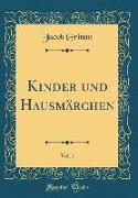 Kinder und Hausmärchen, Vol. 1 (Classic Reprint)