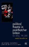 Political Theatre in Post-Thatcher Britain