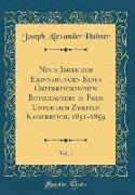 Neun Jahre der Erinnerungen Eines Österreichischen Botschafters in Paris Unter dem Zweiten Kaiserreich, 1851-1859, Vol. 1 (Classic Reprint)