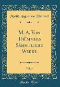 M. A. Von Thümmels Sämmtliche Werke, Vol. 5 (Classic Reprint)