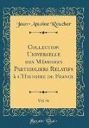 Collection Universelle des Mémoires Particuliers Relatifs à l'Histoire de France, Vol. 56 (Classic Reprint)