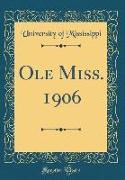 Ole Miss. 1906 (Classic Reprint)