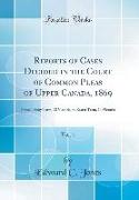 Reports of Cases Decided in the Court of Common Pleas of Upper Canada, 1869, Vol. 1