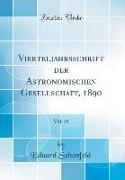 Vierteljahrsschrift der Astronomischen Gesellschaft, 1890, Vol. 25 (Classic Reprint)