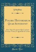 Polybii Historiarum Quae Supersunt