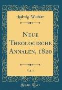 Neue Theologische Annalen, 1820, Vol. 2 (Classic Reprint)