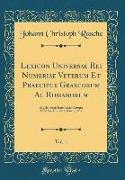 Lexicon Universae Rei Numeriae Veterum Et Praecipue Graecorum Ac Romanorum, Vol. 1