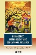 Philosophy, Methodology and Educational Research