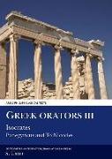 Greek Orators III: Isocrates: Panegyricus and to Nicocles