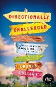 Directionally Challenged: How to Find and Follow God's Course for Your Life