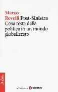 Post-Sinistra. Cosa resta della politica in un mondo globalizzato