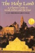 The Holy Land: A Pilgrim's Guide to Israel, Jordan, and the Sinai