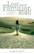 Lost on a Familiar Road: Allowing God's Love to Free Your Mind for the Journey