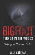 Bigfoot Terror in the Woods: Sightings and Encounters, Volume 4