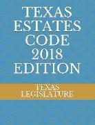 Texas Estates Code 2018 Edition