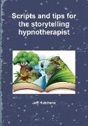 Scripts and Tips for the Storytelling Hypnotherapist