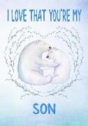 I Love That You're My Son - Keepsake Journal - Gift of Love - Polar Bears: 108 Lined Pages for Notes and Memories