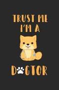 Trust Me I'm a Dogtor: Veterinary Notebook / Journal / 110 Lined Pages