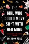 The Girl Who Could Move Sh*t with Her Mind