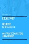 RocketPrep NCLEX® Nursing Concepts 600 Practice Questions and Answers