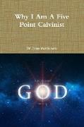 Why I Am a Five Point Calvinist