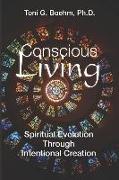 Conscious "living": Soul Evolution Through the Power of Intentional Creation