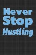 Never Stop Hustling: Graph Paper Notebook - Journal - Diary - 110 Pages