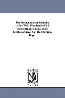 Der Mathematische Gedanke in Der Welt, Plaudereien Und Betrachtungen Eines Alten Mathematikers, Von Dr. Christian Beyel