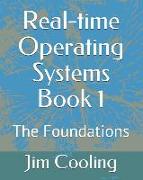 Real-Time Operating Systems Book 1: The Foundations