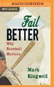 Fail Better: Why Baseball Matters