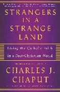 Strangers in a Strange Land: Living the Catholic Faith in a Post-Christian World