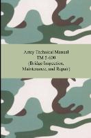 Army Technical Manual TM 5-600 (Bridge Inspection, Maintenance, and Repair)