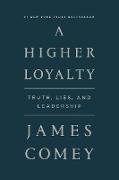 A Higher Loyalty: Truth, Lies, and Leadership