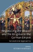 Negotiating the Secular and the Religious in the German Empire