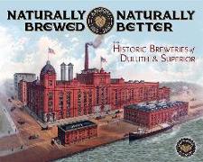 Naturally Brewed, Naturally Better: The Historic Breweries of Duluth & Superior