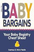 Baby Bargains: Your Baby Registry Cheat Sheet! Honest & Independent Reviews to Help You Choose Your Baby's Car Seat, Stroller, Crib
