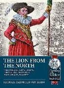 The Lion from the North: Volume 1, the Swedish Army of Gustavus Adolphus, 1618-1632