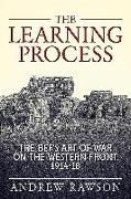 The Learning Process: The Bef's Art of War on the Western Front, 1914-18