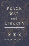 Peace, War, and Liberty: Understanding U.S. Foreign Policy