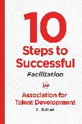 10 Steps to Successful Facilitation, 2nd Edition