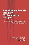 Les Apocryphes de l'Ancient Testament Au Complet: 17 Livres Des Livres Manquants de l'Ancient Testament