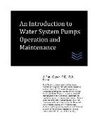 An Introduction to Water System Pumps Operation and Maintenance