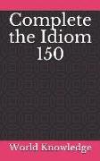 Complete the Idiom 150