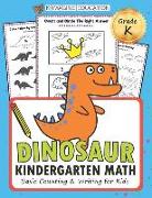 Dinosaur Kindergarten Math Grade K: Basic Counting and Writing for Kids