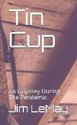 Tin Cup: An Odyssey During the Pandemic