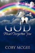 God Hasn't Forgotten You